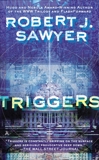 Triggers, Sawyer, Robert J.