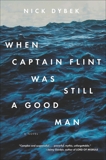 When Captain Flint Was Still a Good Man, Dybek, Nick