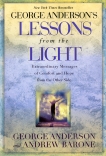 George Anderson's Lessons from the Light: Extraordinary Messages of Comfort and Hope from the Other Side, Anderson, George