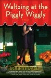 Waltzing at the Piggly Wiggly, Dalby, Robert
