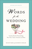 Words for the Wedding: Creative Ideas for Personalizing Your Vows, Toasts, Invitations, and More, Chesler, Andrew & Paris, Wendy