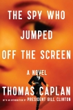 The Spy Who Jumped Off the Screen: A Novel, Caplan, Thomas