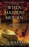 When Maidens Mourn: A Sebastian St. Cyr Mystery, Harris, C. S.