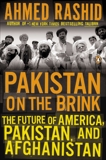 Pakistan on the Brink: The Future of America, Pakistan, and Afghanistan, Rashid, Ahmed