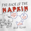 The Back of the Napkin (Expanded Edition): Solving Problems and Selling Ideas with Pictures, Roam, Dan