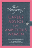 Mrs. Moneypenny's Career Advice for Ambitious Women, Mrs. Moneypenny