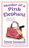 Murder of a Pink Elephant: A Scumble River Mystery, Swanson, Denise