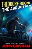 Theodore Boone: The Abduction, Grisham, John