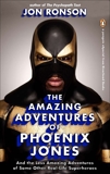 The Amazing Adventures of Phoenix Jones: And the Less Amazing Adventures of Some Other Real-Life Superheroes (An eSpecial  from Riverhead Books), Ronson, Jon