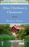 Miss Clarkson's Classmate: Signet Regency Romance (InterMix), Sobel, Sharon