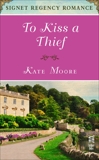 To Kiss a Thief: Signet Regency Romance (InterMix), Moore, Kate