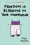 Freedom Is Blogging in Your Underwear, MacLeod, Hugh