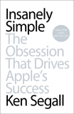 Insanely Simple: The Obsession That Drives Apple's Success, Segall, Ken