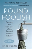 Pound Foolish: Exposing the Dark Side of the Personal Finance Industry, Olen, Helaine