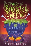 The Sinister Sweetness of Splendid Academy, Loftin, Nikki