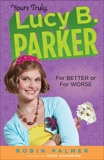 Yours Truly, Lucy B. Parker:  For Better or For Worse, Palmer, Robin