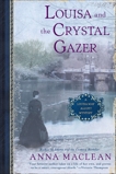 Louisa and the Crystal Gazer: A Louisa May Alcott Mystery, Maclean, Anna