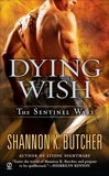 Dying Wish: A Novel of the Sentinel Wars, Butcher, Shannon K.