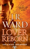 Lover Reborn: A Novel of the Black Dagger Brotherhood, Ward, J.r. & Ward, J.R.