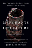 Merchants of Culture: The Publishing Business in the Twenty-First Century, Thompson, John B.