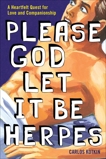 Please God Let it Be Herpes: A Heartfelt Quest For Love and Companionship, Kotkin, Carlos