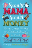 Smart Mama, Smart Money: Raising Happy, Healthy Kids Without Breaking the Bank, Hoffman, Rosalyn