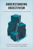 Understanding Objectivism: A Guide to Learning Ayn Rand's Philosophy, Peikoff, Leonard