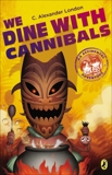 We Dine With Cannibals, London, C. Alexander