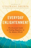 Everyday Enlightenment: The Essential Guide to Finding Happiness in the Modern World, Drukpa, Gyalwang