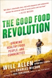 The Good Food Revolution: Growing Healthy Food, People, and Communities, Allen, Will