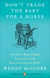 Don't Trade the Baby for a Horse: And Other Ways to Make Your Life a Little More Laura Ingalls Wilder, McClure, Wendy