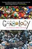 Garbology: Our Dirty Love Affair with Trash, Humes, Edward