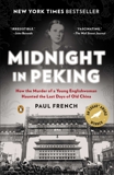 Midnight in Peking: How the Murder of a Young Englishwoman Haunted the Last Days of Old China, French, Paul