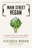 Main Street Vegan: Everything You Need to Know to Eat Healthfully and Live Compassionately in the Real World, Moran, Adair & Moran, Victoria