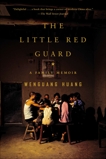 The Little Red Guard: A Family Memoir, Huang, Wenguang