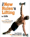 The New Rules of Lifting For Life: An All-New Muscle-Building, Fat-Blasting Plan for Men and Women Who Want to Ace Their Midlife Exams, Schuler, Lou & Cosgrove, Alwyn