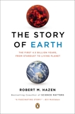 The Story of Earth: The First 4.5 Billion Years, from Stardust to Living Planet, Hazen, Robert M.