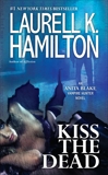 Kiss the Dead: An Anita Blake, Vampire Hunter Novel, Hamilton, Laurell K.