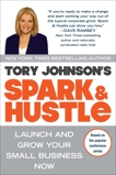 Spark & Hustle: Launch and Grow Your Small Business Now, Johnson, Tory