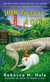 How to Tail a Cat, Hale, Rebecca M.