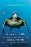 The Ocean of Life: The Fate of Man and the Sea, Roberts, Callum