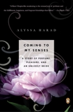 Coming to My Senses: A Story of Perfume, Pleasure, and an Unlikely Bride, Harad, Alyssa