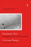 Runaway Girl: Escaping Life on the Streets, Phelps, Carissa