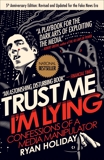 Trust Me, I'm Lying: Confessions of a Media Manipulator, Holiday, Ryan