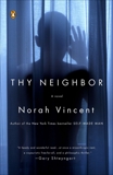 Thy Neighbor: A Novel, Vincent, Norah