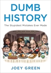 Dumb History: The Stupidest Mistakes Ever Made, Green, Joey