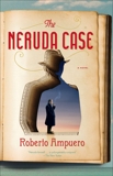 The Neruda Case: A Novel, Ampuero, Roberto