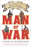 Man of War: My Adventures in the World of Historical Reenactment, Schroeder, Charlie