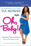 Oh, Baby!: Pregnancy Tales and Advice from One Hot Mama to Another, Mowry, Tia