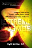 Extreme Cosmos: A Guided Tour of the Fastest, Brightest, Hottest, Heaviest,Oldest, and Most Amaz ing Aspects of Our Universe, Gaensler, Bryan